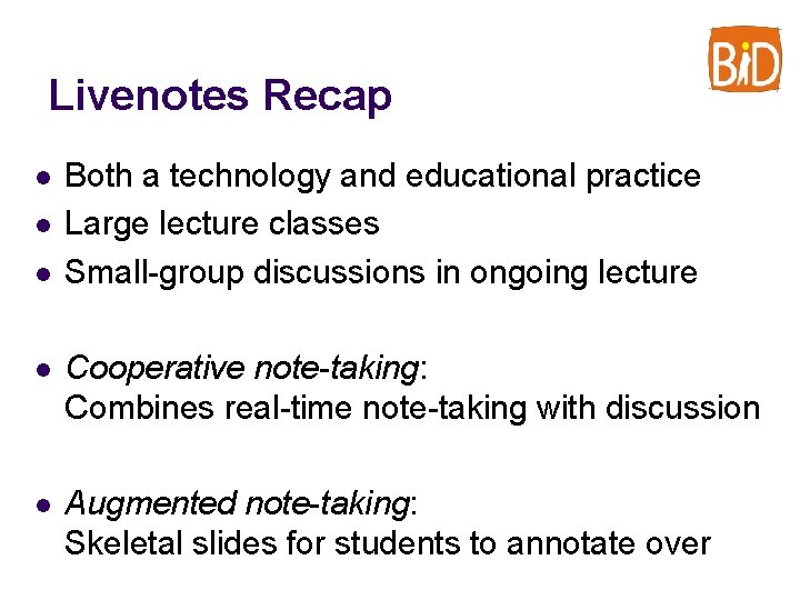Livenotes Recap l l l Both a technology and educational practice Large lecture classes