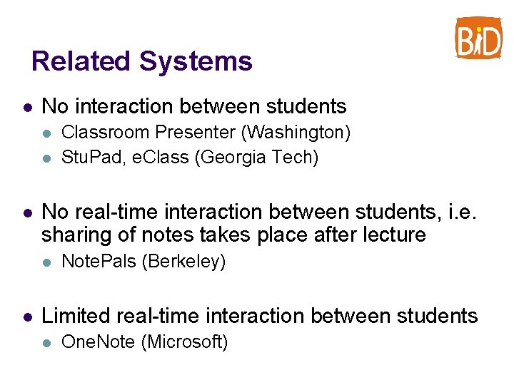 Related Systems l No interaction between students l l l No real-time interaction between