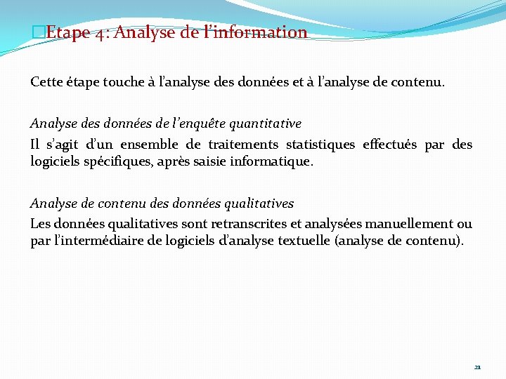 �Etape 4: Analyse de l’information Cette étape touche à l’analyse des données et à