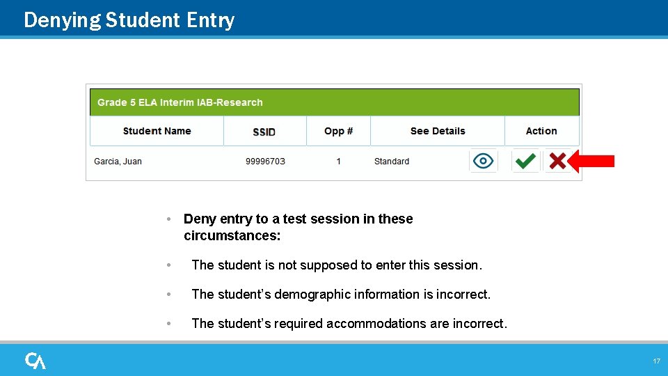 Denying Student Entry • Deny entry to a test session in these circumstances: •