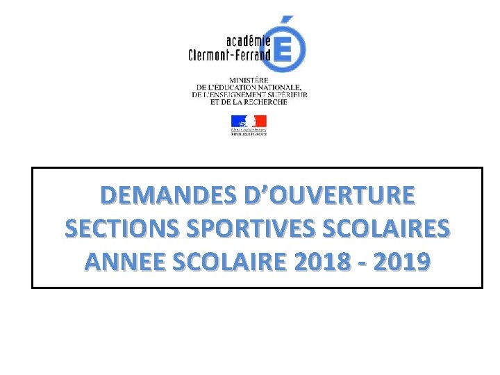 DEMANDES D’OUVERTURE SECTIONS SPORTIVES SCOLAIRES ANNEE SCOLAIRE 2018 - 2019 
