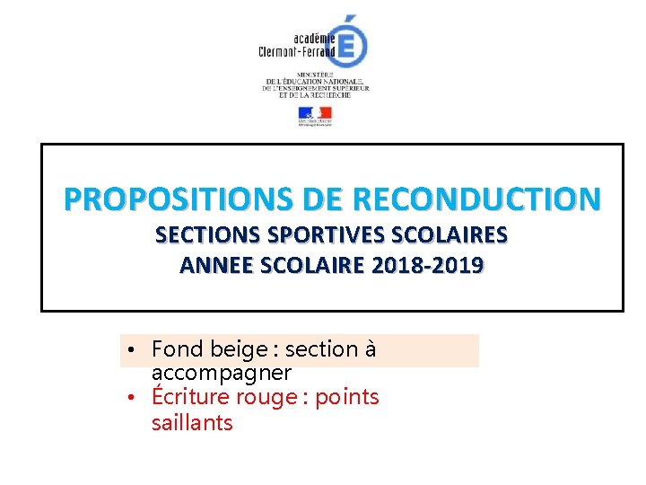 PROPOSITIONS DE RECONDUCTION SECTIONS SPORTIVES SCOLAIRES ANNEE SCOLAIRE 2018 -2019 • Fond beige :