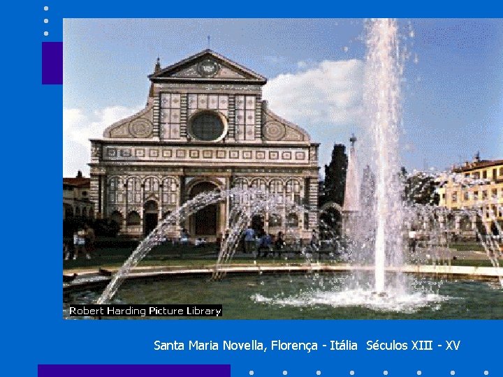 Santa Maria Novella, Florença - Itália Séculos XIII - XV 