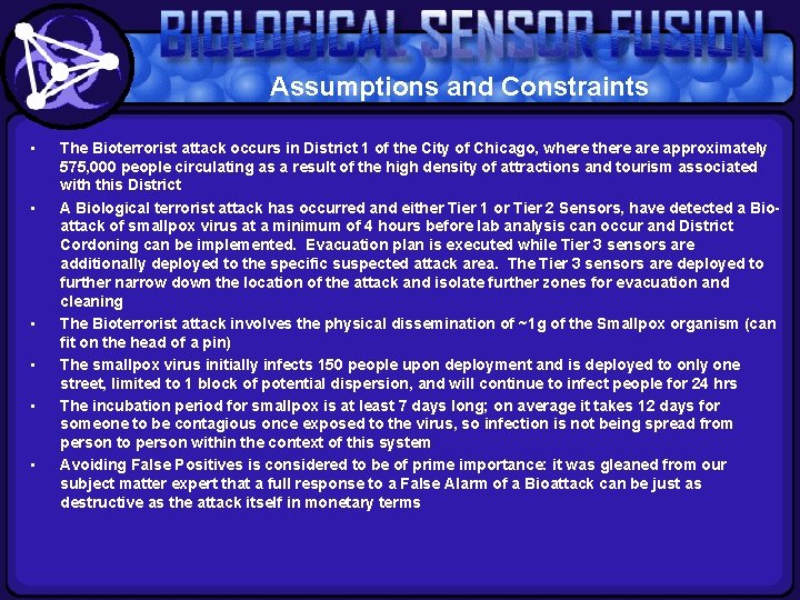 Assumptions and Constraints • • • The Bioterrorist attack occurs in District 1 of