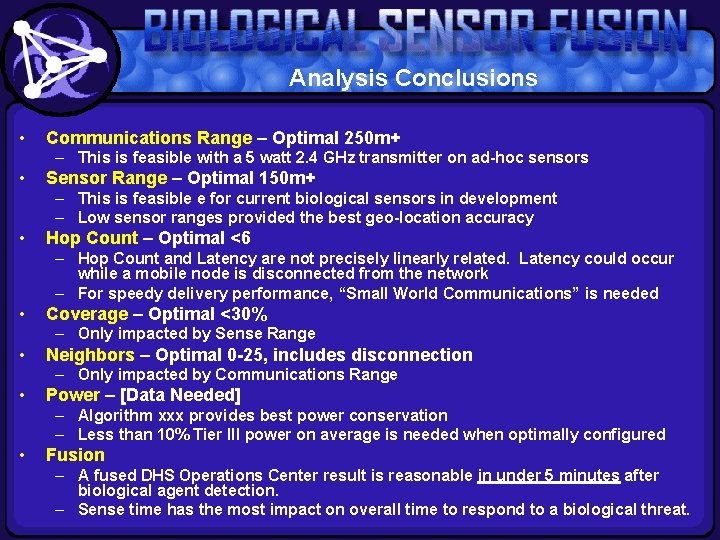 Analysis Conclusions • Communications Range – Optimal 250 m+ – This is feasible with