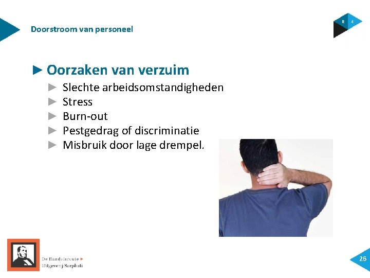 Doorstroom van personeel ► Oorzaken van verzuim ► ► ► Slechte arbeidsomstandigheden Stress Burn-out