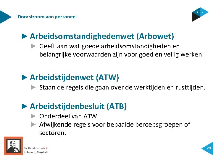 Doorstroom van personeel ► Arbeidsomstandighedenwet (Arbowet) ► Geeft aan wat goede arbeidsomstandigheden en belangrijke