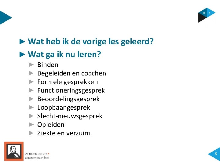 ► Wat heb ik de vorige les geleerd? ► Wat ga ik nu leren?