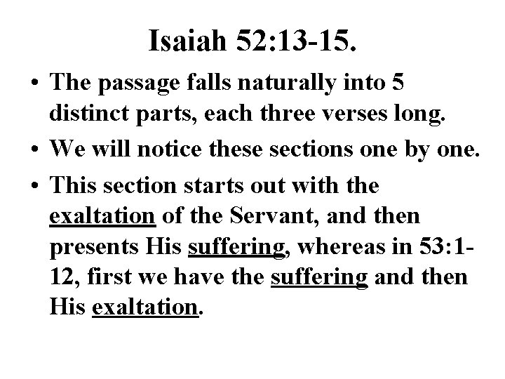 Isaiah 52: 13 -15. • The passage falls naturally into 5 distinct parts, each