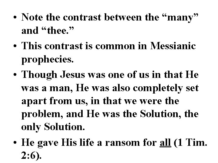• Note the contrast between the “many” and “thee. ” • This contrast • Note the contrast between the “many” and “thee. ” • This contrast