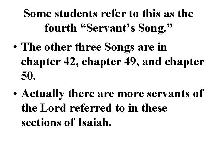 Some students refer to this as the fourth “Servant’s Song. ” • The other