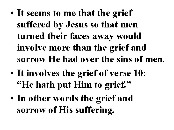  • It seems to me that the grief suffered by Jesus so that