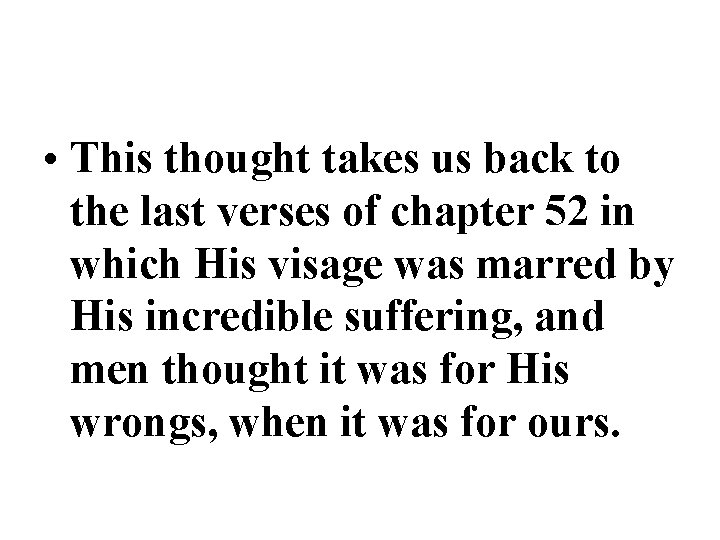  • This thought takes us back to the last verses of chapter 52