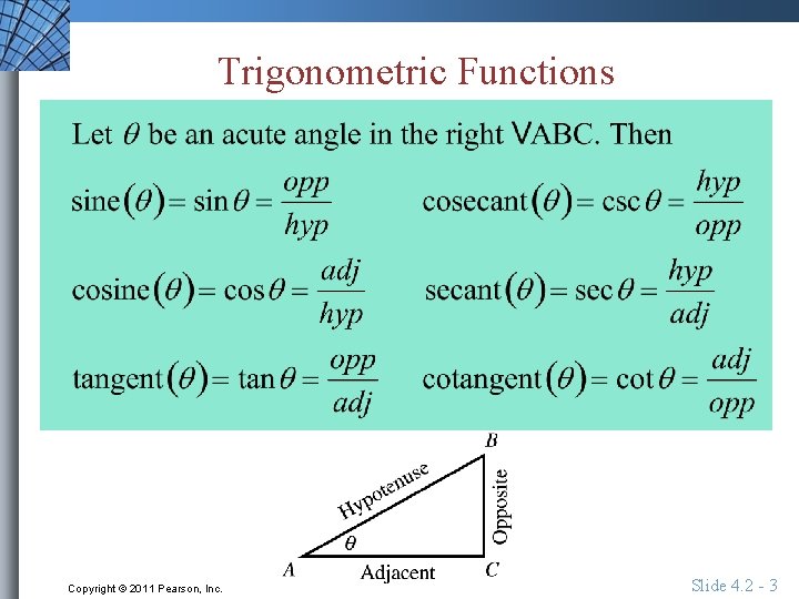 Trigonometric Functions Copyright © 2011 Pearson, Inc. Slide 4. 2 - 3 