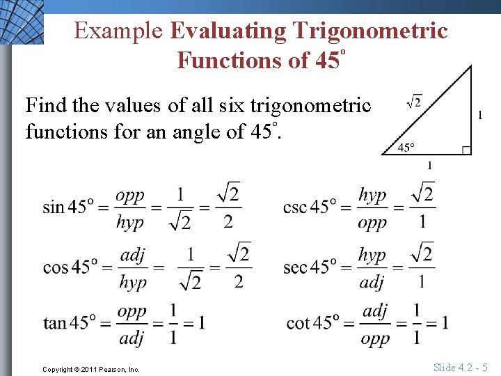 Example Evaluating Trigonometric Functions of 45º Find the values of all six trigonometric functions