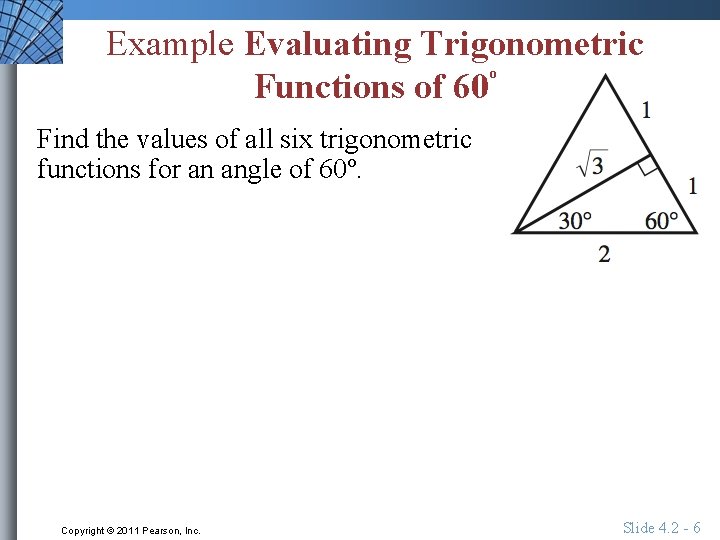 Example Evaluating Trigonometric Functions of 60º Find the values of all six trigonometric functions