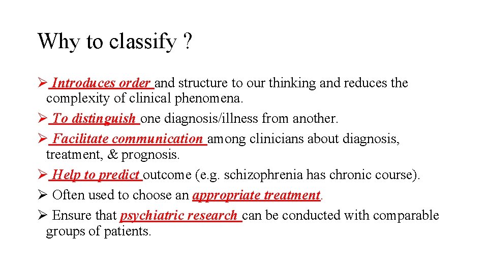 Why to classify ? Ø Introduces order and structure to our thinking and reduces