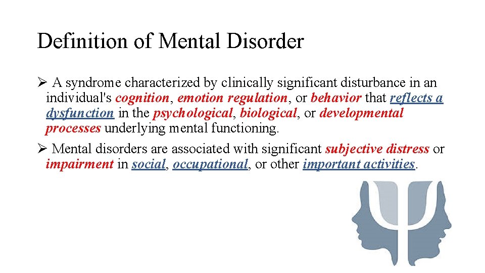 Definition of Mental Disorder Ø A syndrome characterized by clinically significant disturbance in an