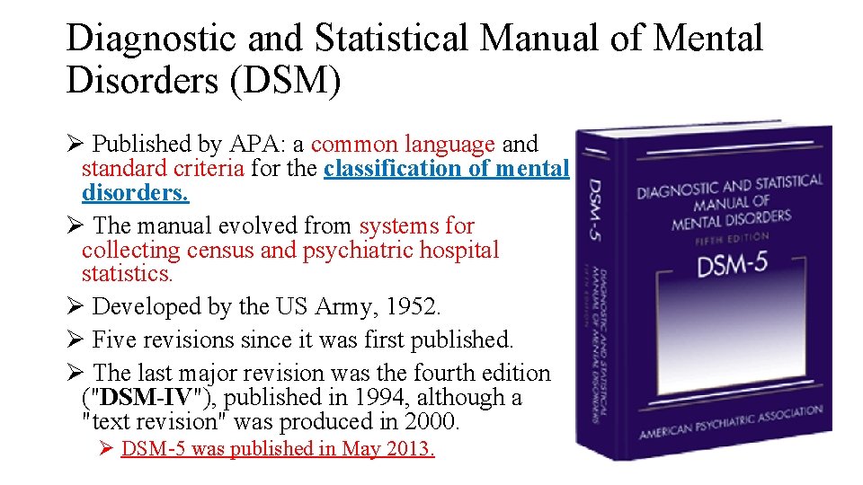 Diagnostic and Statistical Manual of Mental Disorders (DSM) Ø Published by APA: a common