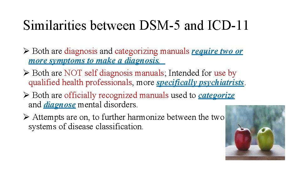 Similarities between DSM-5 and ICD-11 Ø Both are diagnosis and categorizing manuals require two