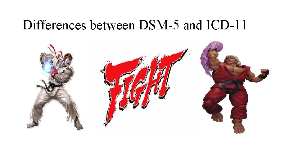 Differences between DSM-5 and ICD-11 