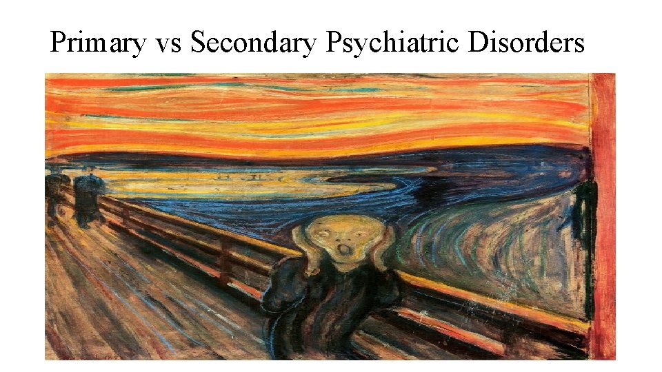 Primary vs Secondary Psychiatric Disorders 