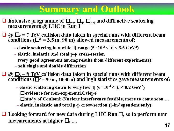 Summary and Outlook q Extensive programme of �tot, �el, �inel and diffractive scattering measurements