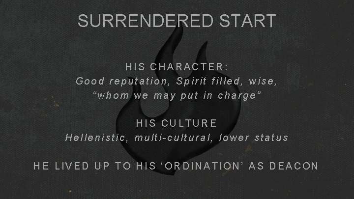 SURRENDERED START HIS CHARACTER: Good reputation, Spirit filled, wise, “whom we may put in SURRENDERED START HIS CHARACTER: Good reputation, Spirit filled, wise, “whom we may put in
