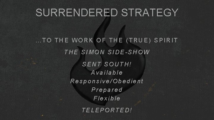 SURRENDERED STRATEGY …TO THE WORK OF THE (TRUE) SPIRIT THE SIMON SIDE-SHOW SENT SOUTH! SURRENDERED STRATEGY …TO THE WORK OF THE (TRUE) SPIRIT THE SIMON SIDE-SHOW SENT SOUTH!