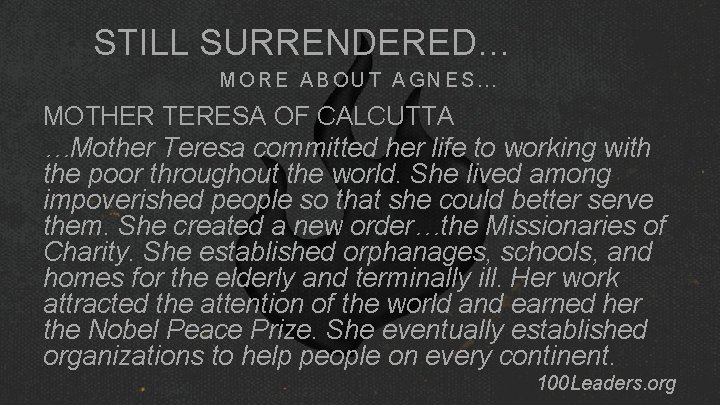 STILL SURRENDERED… MORE ABOUT AGNES… MOTHER TERESA OF CALCUTTA …Mother Teresa committed her life STILL SURRENDERED… MORE ABOUT AGNES… MOTHER TERESA OF CALCUTTA …Mother Teresa committed her life