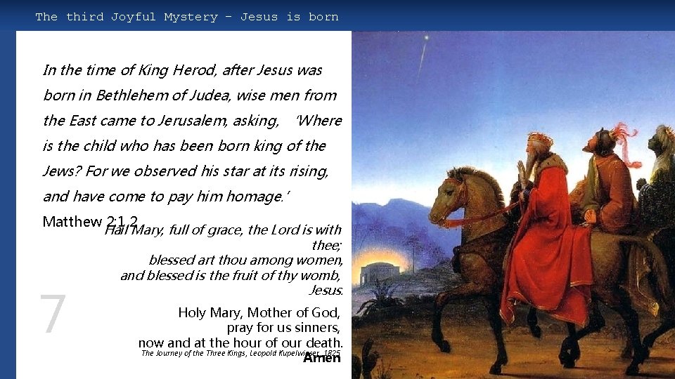 The third Joyful Mystery – Jesus is born In the time of King Herod,
