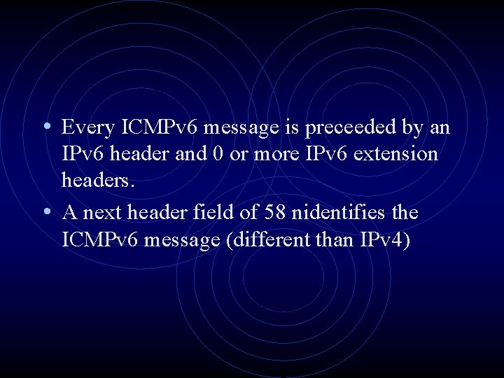  • Every ICMPv 6 message is preceeded by an IPv 6 header and