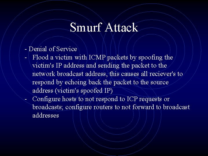 Smurf Attack - Denial of Service - Flood a victim with ICMP packets by