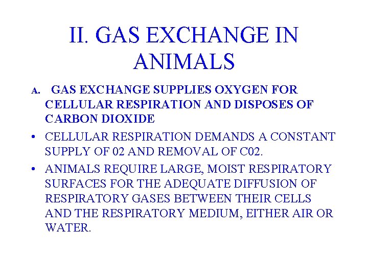 II. GAS EXCHANGE IN ANIMALS A. GAS EXCHANGE SUPPLIES OXYGEN FOR CELLULAR RESPIRATION AND