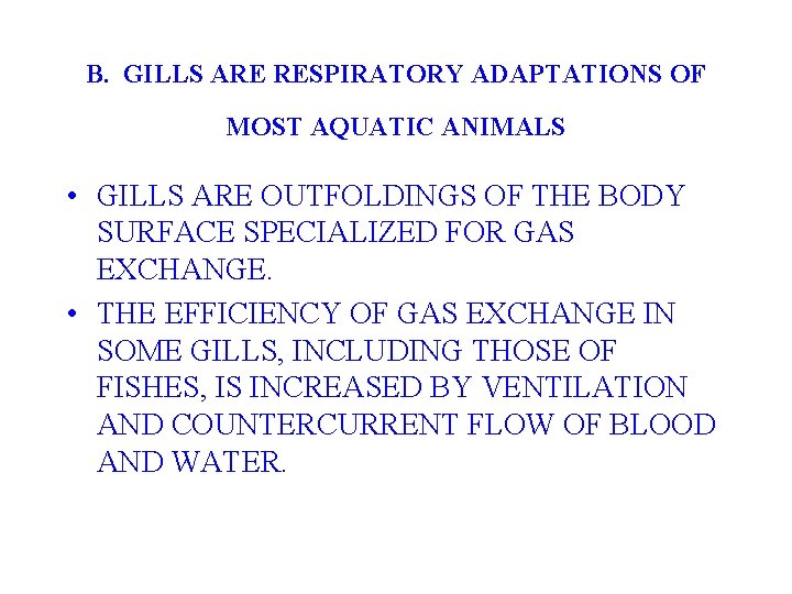 B. GILLS ARE RESPIRATORY ADAPTATIONS OF MOST AQUATIC ANIMALS • GILLS ARE OUTFOLDINGS OF