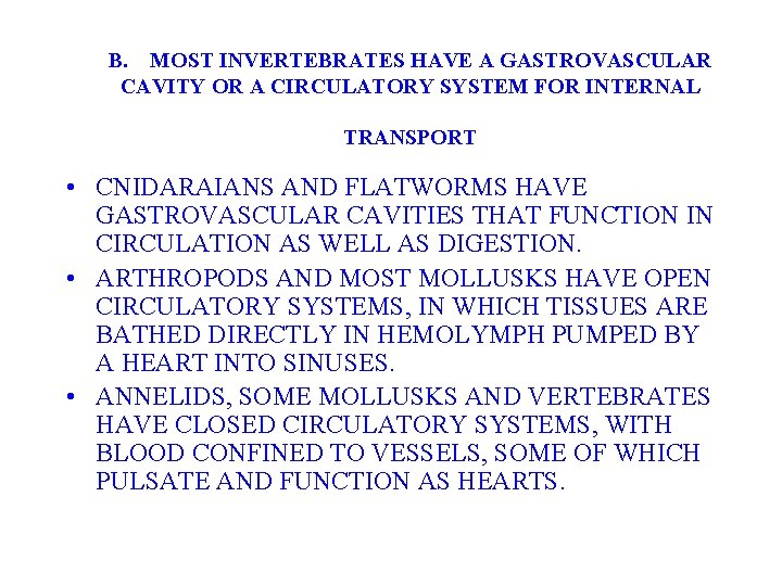 B. MOST INVERTEBRATES HAVE A GASTROVASCULAR CAVITY OR A CIRCULATORY SYSTEM FOR INTERNAL TRANSPORT