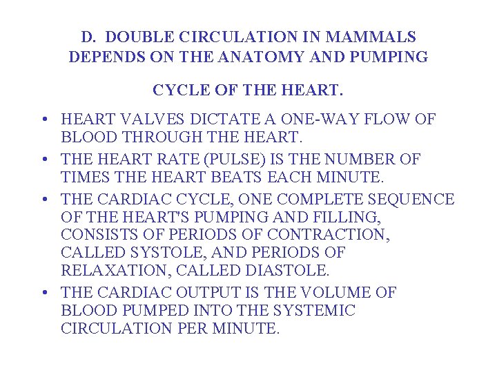 D. DOUBLE CIRCULATION IN MAMMALS DEPENDS ON THE ANATOMY AND PUMPING CYCLE OF THE