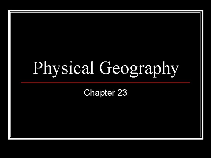 Physical Geography Chapter 23 