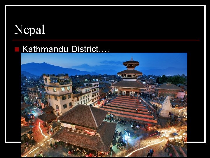 Nepal n Kathmandu District…. 