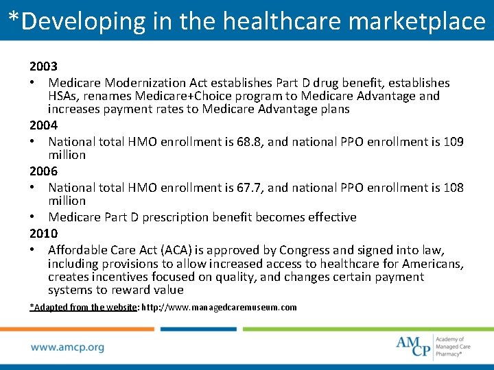 *Developing in the healthcare marketplace 2003 • Medicare Modernization Act establishes Part D drug