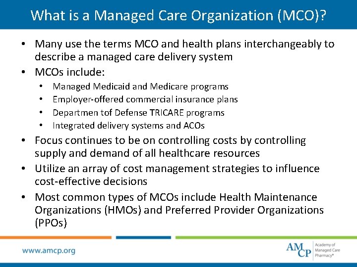 What is a Managed Care Organization (MCO)? • Many use the terms MCO and