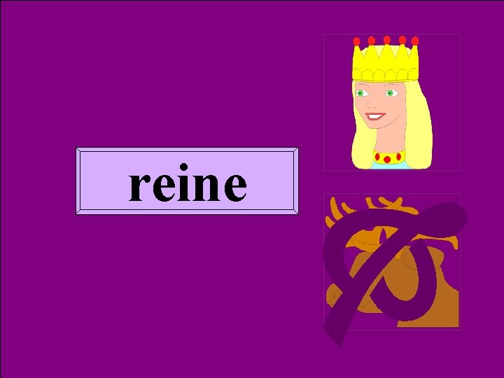 Homoph reine 2 reine 