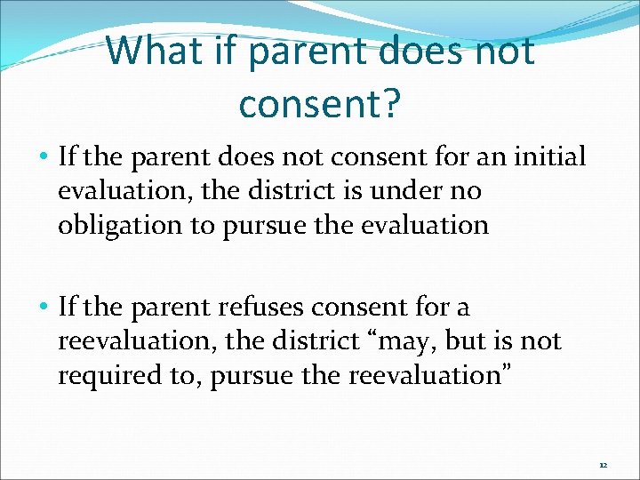 What if parent does not consent? • If the parent does not consent for