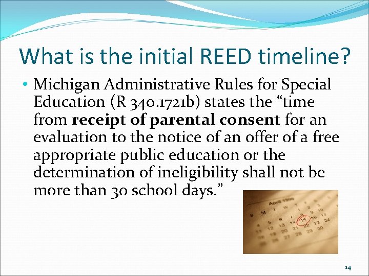 What is the initial REED timeline? • Michigan Administrative Rules for Special Education (R