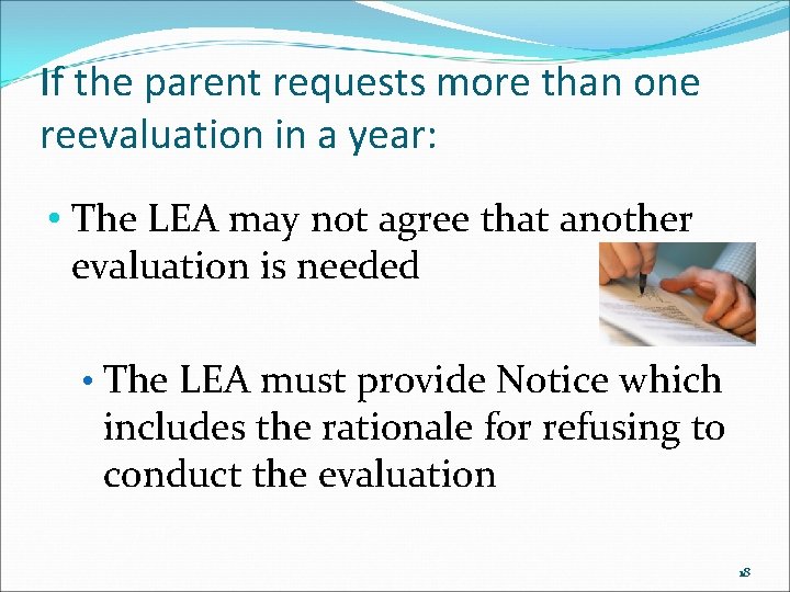 If the parent requests more than one reevaluation in a year: • The LEA