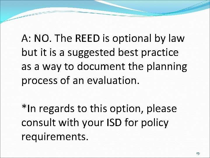 A: NO. The REED is optional by law but it is a suggested best