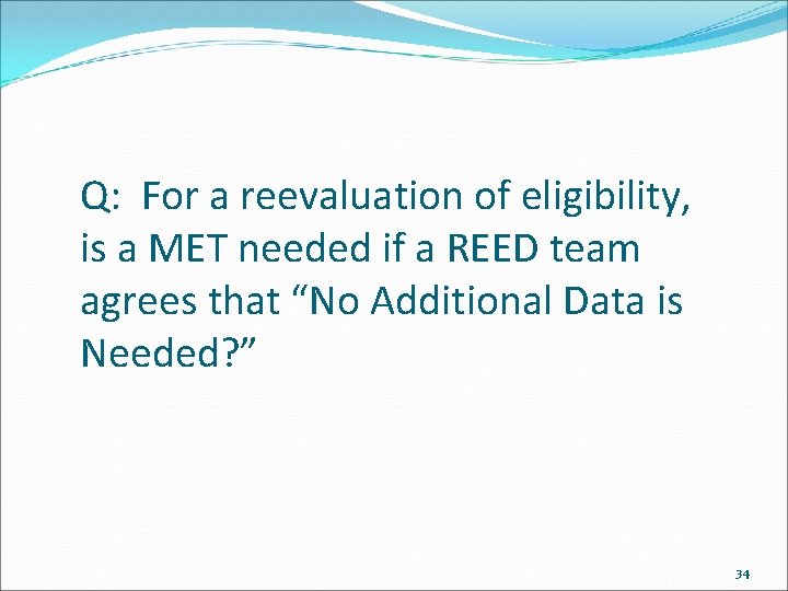 Q: For a reevaluation of eligibility, is a MET needed if a REED team