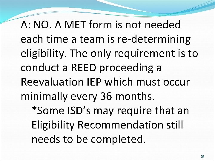 A: NO. A MET form is not needed each time a team is re-determining