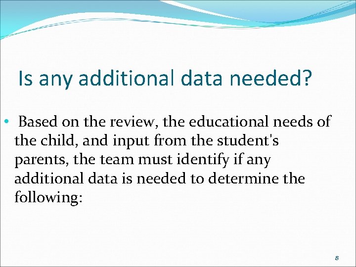 Is any additional data needed? • Based on the review, the educational needs of