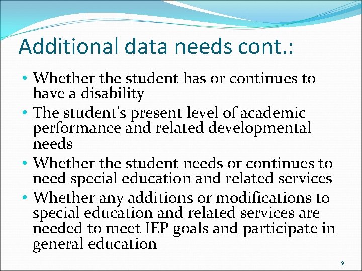 Additional data needs cont. : • Whether the student has or continues to have
